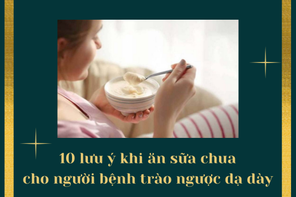 10 lưu ý khi ăn sữa chua dành cho người bệnh trào ngược dạ dày